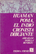 Huaman Poma, El Indio Cronista Dibujante
