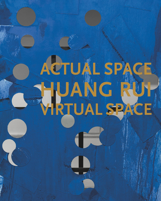 Huang Rui - Actual Space, Virtual Space - Huang, Rui,