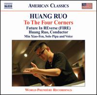 Huang Ruo: To The Four Corners - Charles Tyler (cello); David Stevens (percussion); Future In REverse (FIRE); Min Xiao-Fen (pipa); Min Xiao-Fen (vocals);...