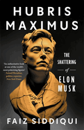 Hubris Maximus: The Shattering of Elon Musk