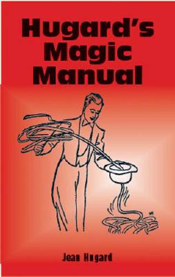 Hugard's Magic Manual - Hugard, Jean