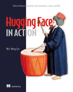 Hugging Face in Action: Build Intelligent Applications with Transformers, Agents, and Rag