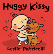 Huggy Kissy: (A Sweet Story about the Many Ways Families Show Love for Babies and Toddlers)