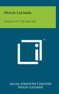 Hugh Latimer, apostle to the English