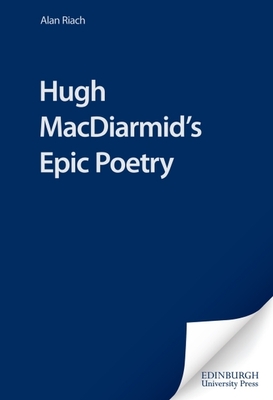 Hugh Macdiarmid's Epic Poetry - Riach, Alan, Professor