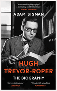 Hugh Trevor-Roper: The Biography