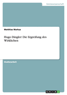 Hugo Dingler: Die Ergreifung Des Wirklichen