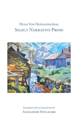 Hugo Von Hofmannsthal Select Narrative Prose - Stillmark, Alexander (Translated by)