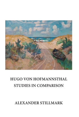 Hugo Von Hofmannsthal Studies in Comparison - Stillmark, Alexander