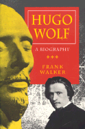 Hugo Wolf: A Biography