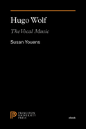 Hugo Wolf: The Vocal Music