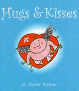 Hugs and Kisses