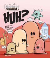 Huh? Asks the Question Mark