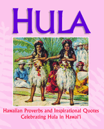 Hula: Hawaiian Proverbs and Inspirational Quotes Celebrating Hula in Hawai'i