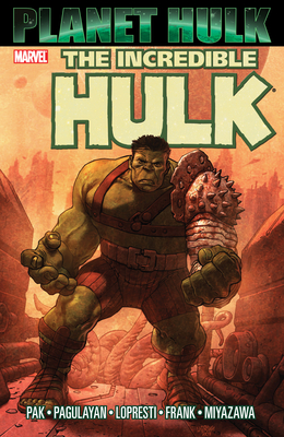 Hulk: Planet Hulk - Pak, Greg, and Marvel Various