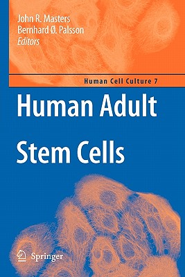 Human Adult Stem Cells - Masters, John (Editor), and Palsson, Bernhard � (Editor)