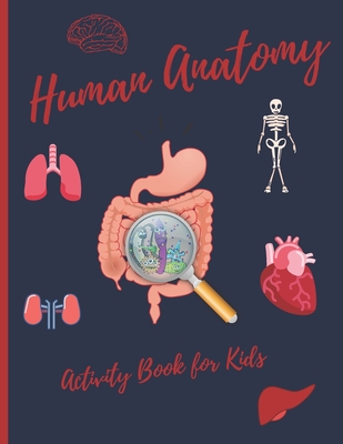 Human Anatomy: Activity Book for Kids - Carter, J R