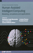 Human-Assisted Intelligent Computing: Modelling, simulations and applications