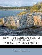 Human Behavior and Social Processes; An Interactionist Approach