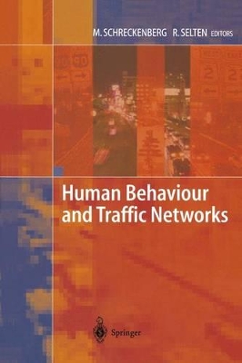 Human Behaviour and Traffic Networks - Schreckenberg, Michael (Editor), and Selten, Reinhard (Editor)