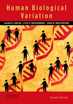 Human Biological Variation - Mielke, James H, and Konigsberg, Lyle W, and Relethford, John H
