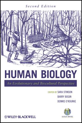Human Biology: An Evolutionary and Biocultural Perspective - Stinson, Sara (Editor), and Bogin, Barry (Editor), and O'Rourke, Dennis H (Editor)