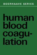 Human Blood Coagulation: Biochemistry, Clinical Investigation and Therapy