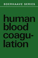Human Blood Coagulation: Biochemistry, Clinical Investigation, Therapy