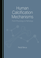Human Calcification Mechanisms: From Physiology to Pathology