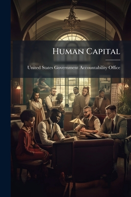 Human Capital - United States Government Accountabili (Creator)