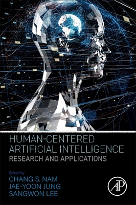 Human-Centered Artificial Intelligence: Research and Applications - Nam, Chang S (Editor), and Jung, Jae-Yoon (Editor), and Lee, Sangwon (Editor)