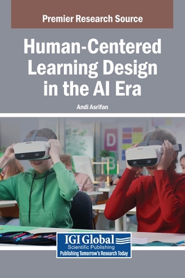 Human-Centered Learning Design in the AI Era - Asrifan, Andi (Editor)