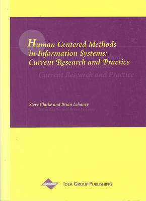 Human Centered Methods in Information Systems: Current Research and Practice - Clarke, Steve