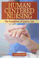 Human Centered Nursing: The Foundation of Quality Care