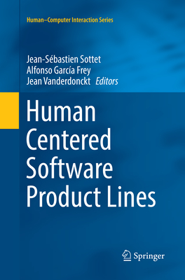 Human Centered Software Product Lines - Sottet, Jean-S�bastien (Editor), and Garc�a Frey, Alfonso (Editor), and Vanderdonckt, Jean (Editor)