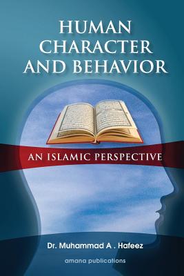 Human Character and Behavior: An Islamic Perspective - Hafeez, Muhammad A