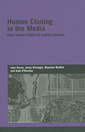 Human Cloning in the Media: From Science Fiction to Science Practice