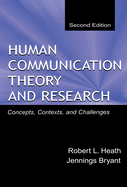 Human Communication Theory and Research: Concepts, Contexts, and Challenges