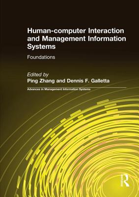 Human-computer Interaction and Management Information Systems: Foundations: Foundations - Zhang, Ping, and Galletta, Dennis F.