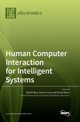Human Computer Interaction for Intelligent Systems - Pleva, Mat�s (Guest editor), and Liao, Yuan-Fu (Guest editor), and Bours, Patrick (Guest editor)