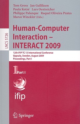 Human-Computer Interaction--INTERACT 2009 - Gross, Tom (Editor), and Gulliksen, Jan (Editor), and Kotz�, Paula (Editor)