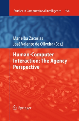 Human-Computer Interaction: The Agency Perspective - Zacarias, Marielba (Editor), and de Oliveira, Jos� Valente (Editor)