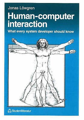 Human-Computer Interaction: What Every System Developer Should Know - Lowgren, Jonas