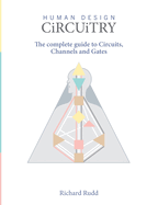 Human Design - Circuitry: The Complete Guide to Circuits, Channels and Gates