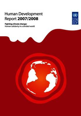 Human Development Report 2007/2008: Fighting Climate Change: Human Solidarity in a Divided World - Programme, United Nations Development
