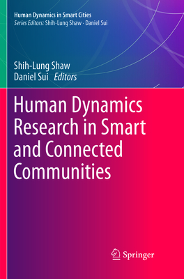 Human Dynamics Research in Smart and Connected Communities - Shaw, Shih-Lung (Editor), and Sui, Daniel (Editor)