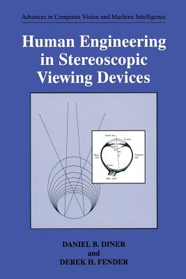 Human Engineering in Stereoscopic Viewing Devices - Diner, Daniel B, and Fender, Derek H