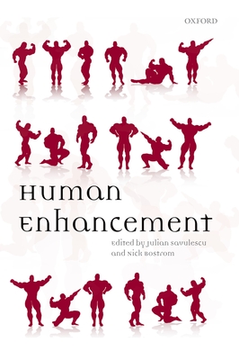Human Enhancement - Savulescu, Julian (Editor), and Bostrom, Nick (Editor)