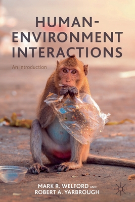 Human-Environment Interactions: An Introduction - Welford, Mark R, and Yarbrough, Robert A