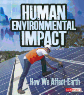 Human Environmental Impact: How We Affect Earth
